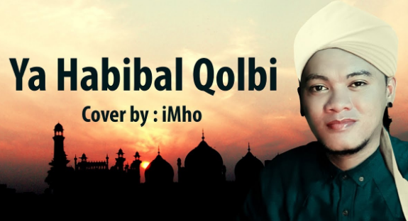 iMho, Lagu Religi, Lagu Cover, 2018,Download Lagu Imho - Ya Habibal Qolbi Mp3 Cover Religi Terbaru 2018