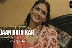 Jaan bujh kar [voovi app] web series cast! actress name