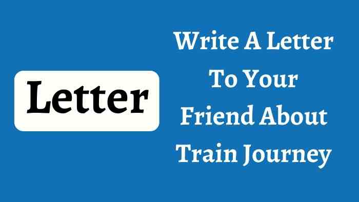 Write A Letter To Your Friend About Train Journey