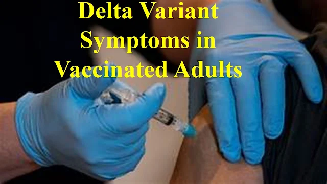 Delta Variant Symptoms in Vaccinated Adults