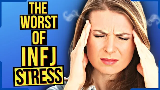 The Worst Of INFJ Stress