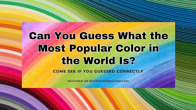 Guess what the most popular color in the world is