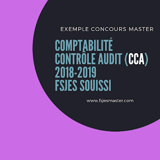 Exemple Concours d'accès au Master Comptabilité Contrôle Audit (CCA) 2018-2019 - Fsjes Souissi