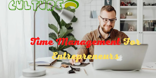 11 Secrets to higher Time Management For Entrepreneurs