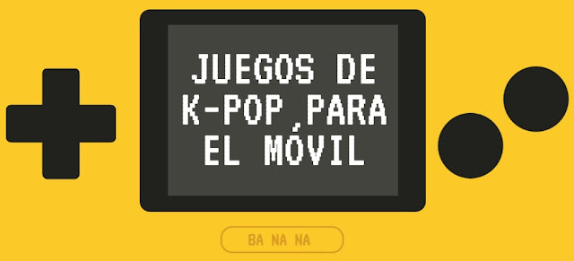 Lista Juegos De K Pop Para El Movil Ba Na Na Noticias De K Pop En Espanol