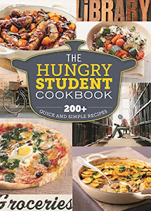 The Hungry Student Cookbook: 200+ Quick and Simple Recipes (The Hungry Cookbooks) (English Edition)