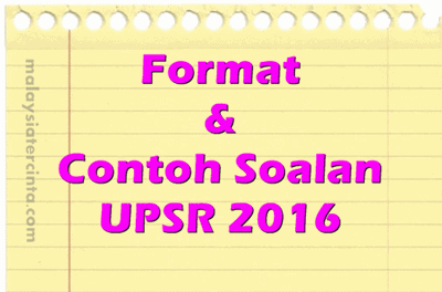 Format Dan Contoh Soalan/ Instrumen UPSR 2016