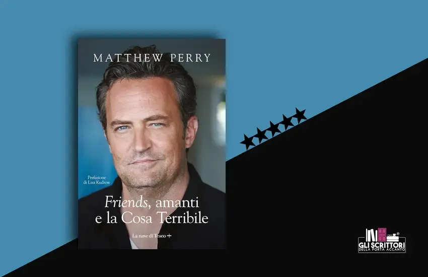 Recensione: Friends, amanti e la Cosa Terribile, l'autobiografia di Matthew Perry