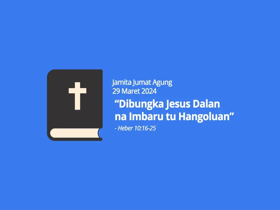 Jamita-Jumat-Agung-29-Maret-2024-Heber-10-ayat-16-25-Dibungka-Jesus-Dalan-na-Imbaru-tu-Hangoluan