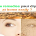 How remedies your dry skin at home easily ?