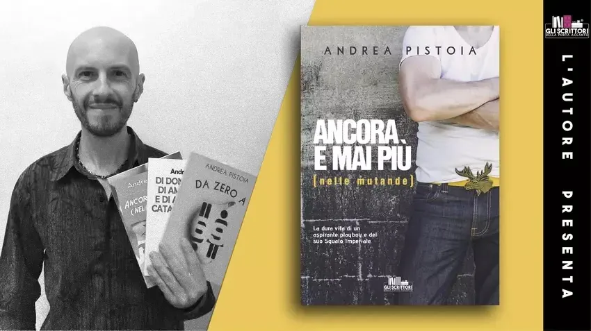 Andrea Pistoia presenta: Ancora e mai più (nelle mutande)
