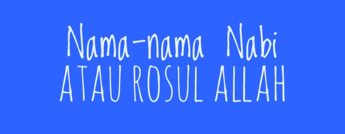 Nama-nama Nabi/Rosul Allah