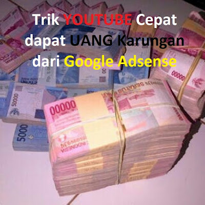 Trik Youtube Agar Cepat Dapat Uang Karungan dari Google Adsense dengan Channel Bule