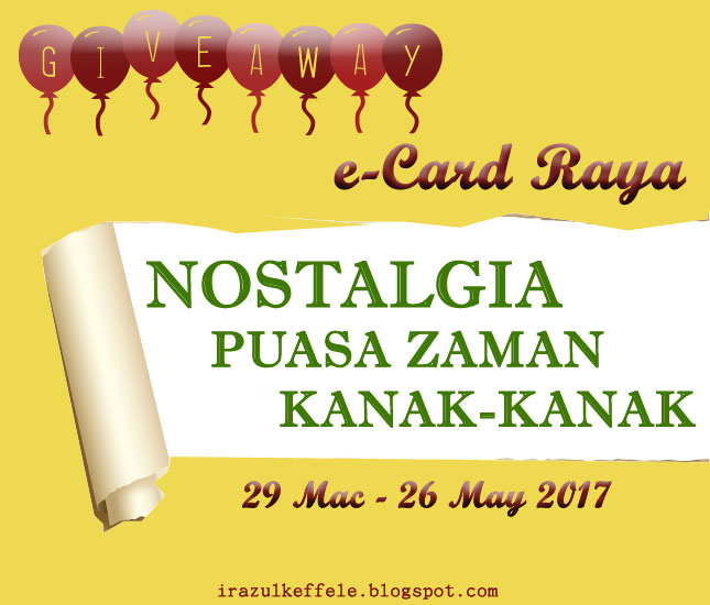 Giveaway eCards Raya ; Nostalgia Puasa Zaman Kanak-kanak.