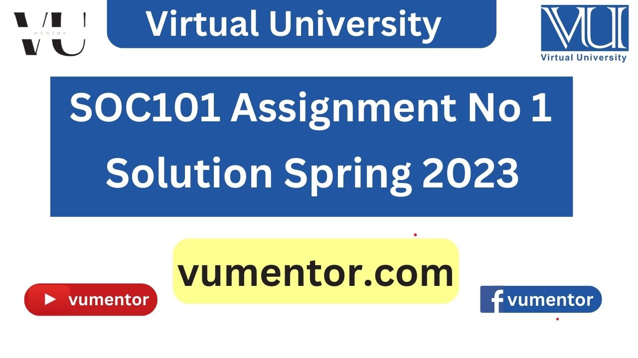 SOC101 Assignment No 1 Solution Spring 2023 by VU Mentor