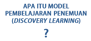 MODEL  PEMBELAJARAN PENEMUAN (DISCOVERY LEARNING)