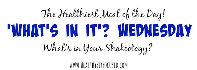 'What's In It'? Wednesday - The Healthiest Meal of the Day - Shakeology has over 70 vitamins, nutrients and super foods...what are they and what do they do?, www.HealthyFitFocused.com Julie Little