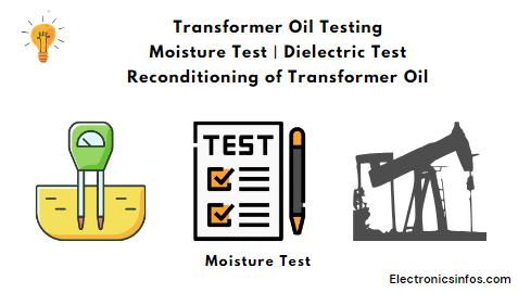 Transformer Oil Testing丨Moisture Test丨Dielectric Test丨Reconditioning of Transformer Oil丨Electronicsinfos