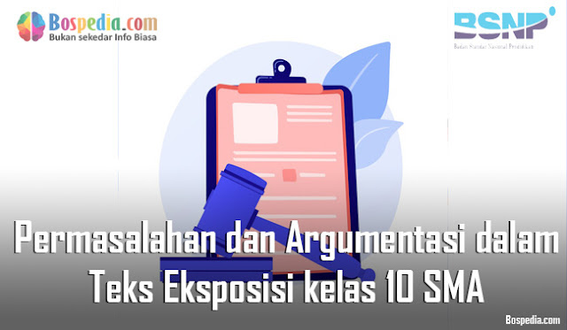 Materi Permasalahan dan Argumentasi dalam Teks Eksposisi Mapel Bahasa Indonesia kelas 10 SMA