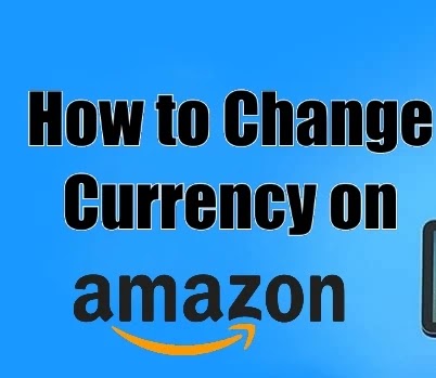 How to Change Currency on Amazon App & Website