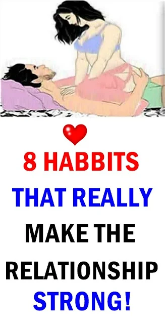 8 Habits That Really Make The Relationship Strong