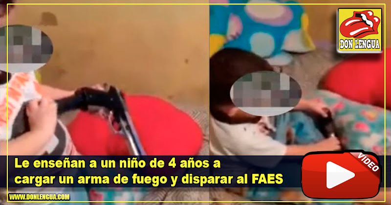 Le enseñan a un niño de 4 años a cargar un arma de fuego y disparar al FAES