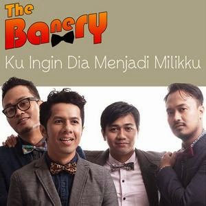 The Banery - Ku Ingin Dia Menjadi Milikku