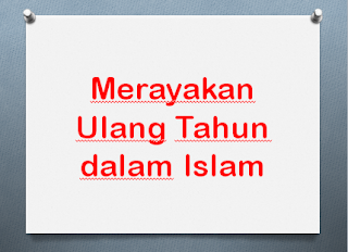 Merayakan Ulang Tahun dalam Islam