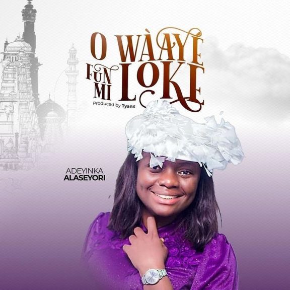 Adeyinka Alaseyori – O Wa Ye Funmi Loke Lyrics + MP3 DOWNLOAD