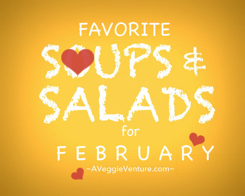 Seasonal Soups & Salads for February, a monthly feature ♥ A Veggie Venture