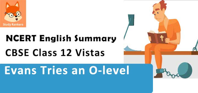 Summary of Evans Tries an O-level by Colin Dexter Class 12 English Vistas