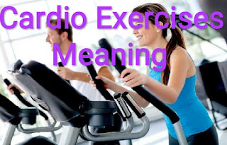 cardio meaning in english,  cardio meaning in gym,  what is cardio