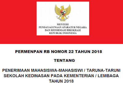  Permenpan RB Nomor 22 Tahun 2018 Tentang Penerimaan Mahasiswa-Mahasiswi / Taruna-Taruni Sekolah Kedinasan Pada Kementerian / Lembaga Tahun 2018 