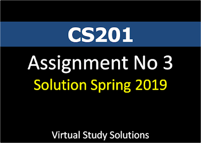CS201 Assignment No 3 Solution and Discussion Spring 2019