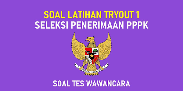 Tryout 1 - 10  Soal Latihan Tes Wawancara Seleksi PPPK Guru