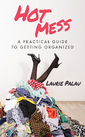 Hot Mess: A Practical Guide to Getting Organized by Laurie Palau