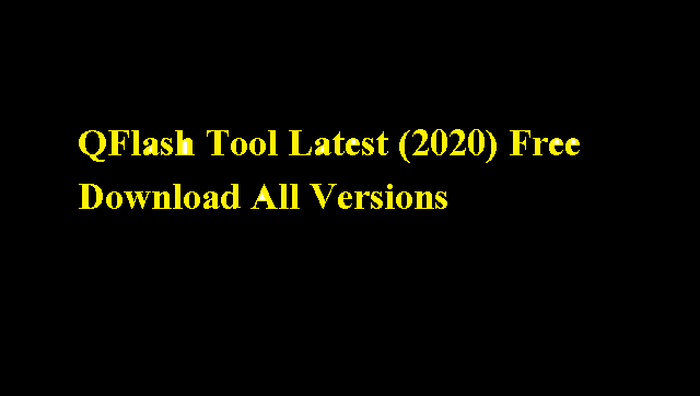 QFlash Tool Latest (2020) Free Download All Versions