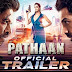 " Pathaan " Trailer Out Now .