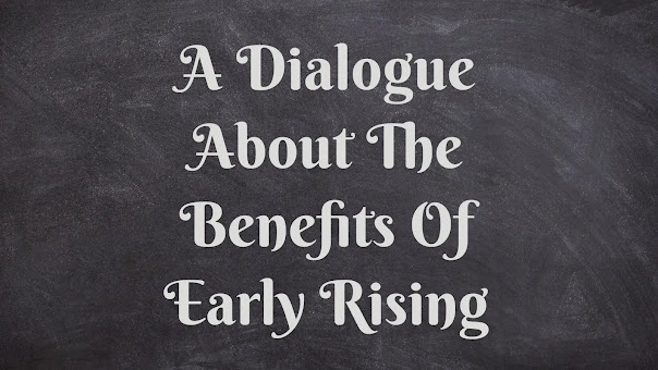 Here is a dialogue between Halima and her friend Sadiya about the benefits of early rising.