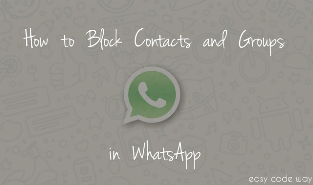 Block Contacts and Groups on WhatsApp