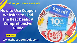 How to Use Coupon Websites to Find the Best Deals: A Comprehensive Guide