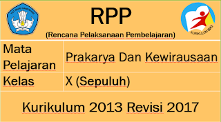  mata pelajaran Prakarya dan Kewirausahaan Kelas X SMA RPP Mata Pelajaran Prakarya dan Kewirausahaan Kelas X SMA/MA Kurikulum 2013 Revisi 2017