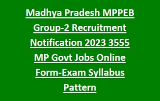 Madhya Pradesh MPPEB Group-2 Recruitment Notification 2023 3555 MP Govt Jobs Online Form-Exam Syllabus Pattern