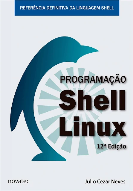 Novatec lança a 12ª edição do livro Programação Shell Linux - 12ª Edição