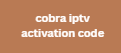 cobra iptv activation code