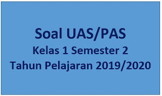 Soal UAS/PAS Kelas 1 Semester 2