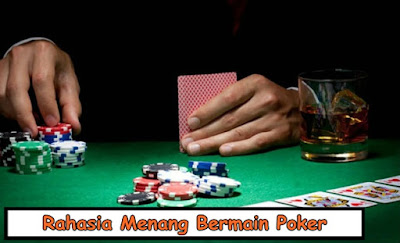 Rahasia Menang Bermain Poker