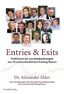 Entries und Exits: Erfolgreiche Strategien von 16 echten Tradern