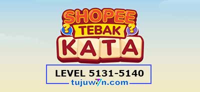 Kunci Jawaban Tebak Kata Shopee Level 5131 5132 5133 5134 5135 5136 5137 5138 5139 5140 Game Level 5131-5140 Mode Reguler