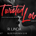 Release Blitz - Twisted Love by R. Linda